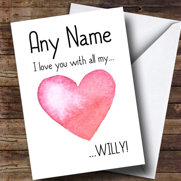 Love You With All My Willy Pink Heart Customised Valentines Card