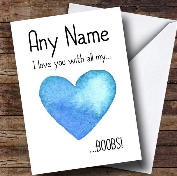 Love You With All My Boobs Blue Heart Customised Valentines Card