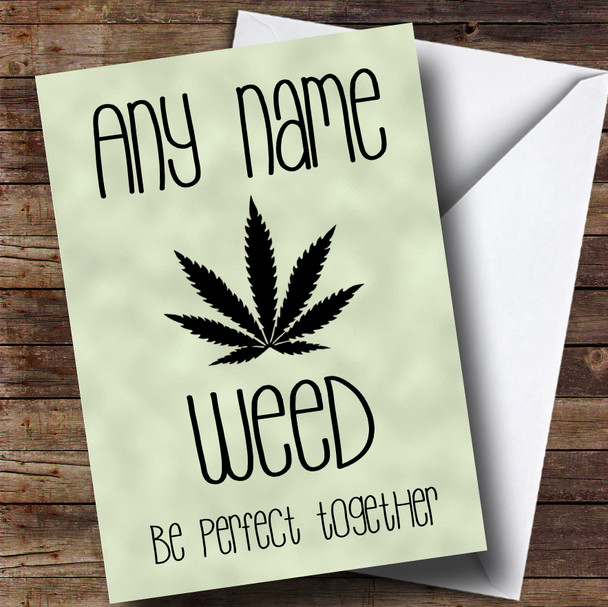 Weed Be Perfect Funny Valentines Customised Card