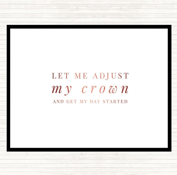 Rose Gold Let Me Adjust My Crown And Start The Day Quote Mouse Mat
