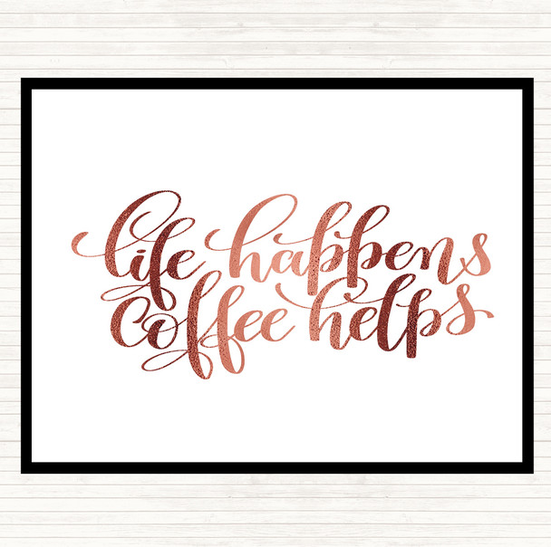 Rose Gold Life Happens Coffee Helps Quote Mouse Mat