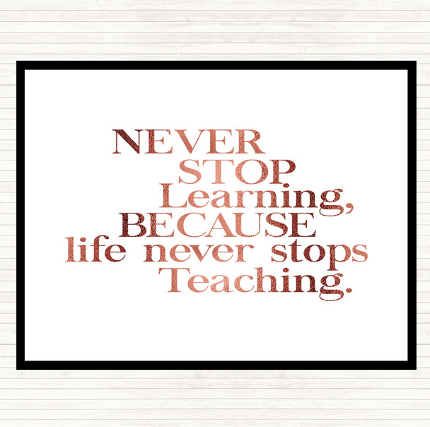 Rose Gold Life Never Stops Teaching Quote Mouse Mat