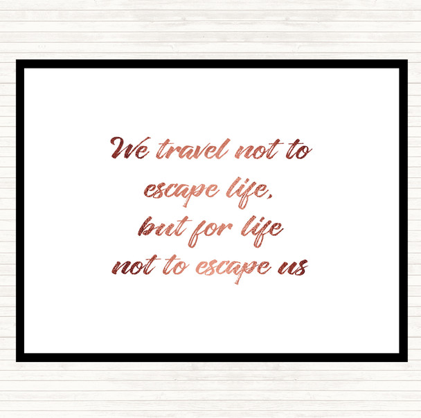 Rose Gold Life Not To Escape Quote Mouse Mat