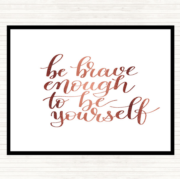 Rose Gold Be Brave Be Yourself Quote Mouse Mat