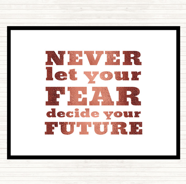 Rose Gold Never Let Your Fear Quote Mouse Mat