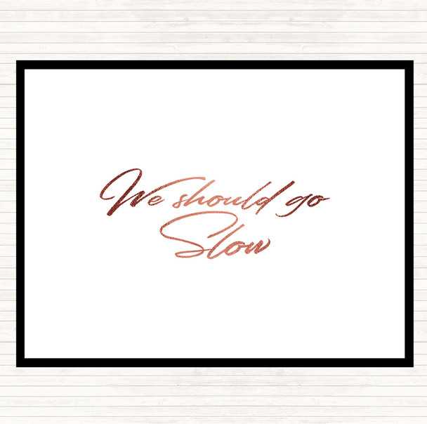 Rose Gold Should Go Slow Quote Mouse Mat