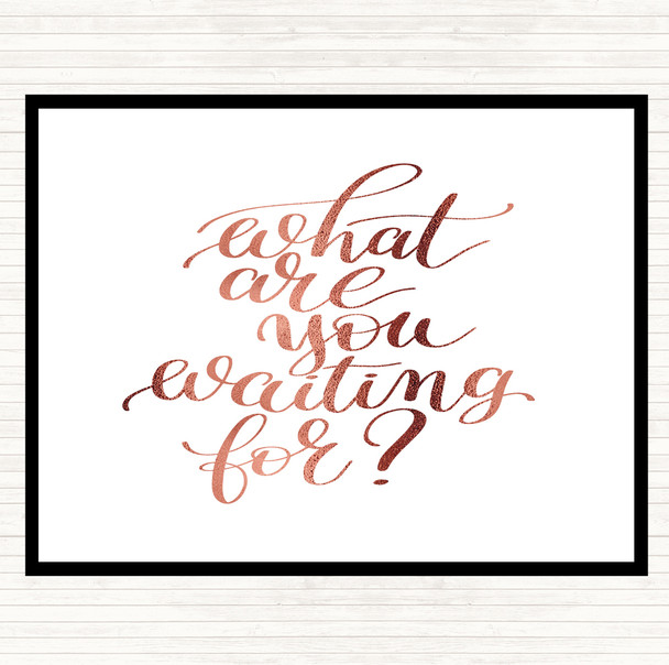 Rose Gold What Are You Waiting For Quote Mouse Mat