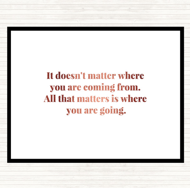 Rose Gold What Matters Is Where Your Going Quote Mouse Mat