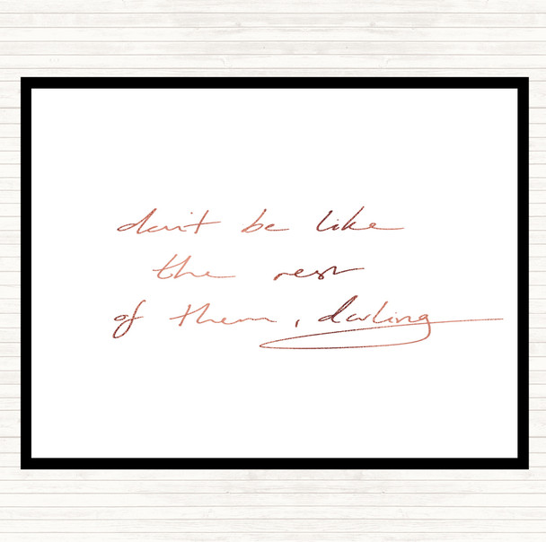 Rose Gold Don't Be Like The Rest Of Them Quote Mouse Mat