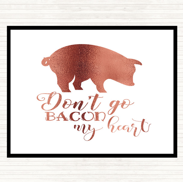 Rose Gold Don't Go Bacon My Hearth Quote Mouse Mat