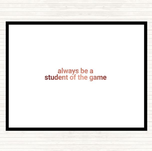 Rose Gold Always Be A Student Of The Game Quote Mouse Mat