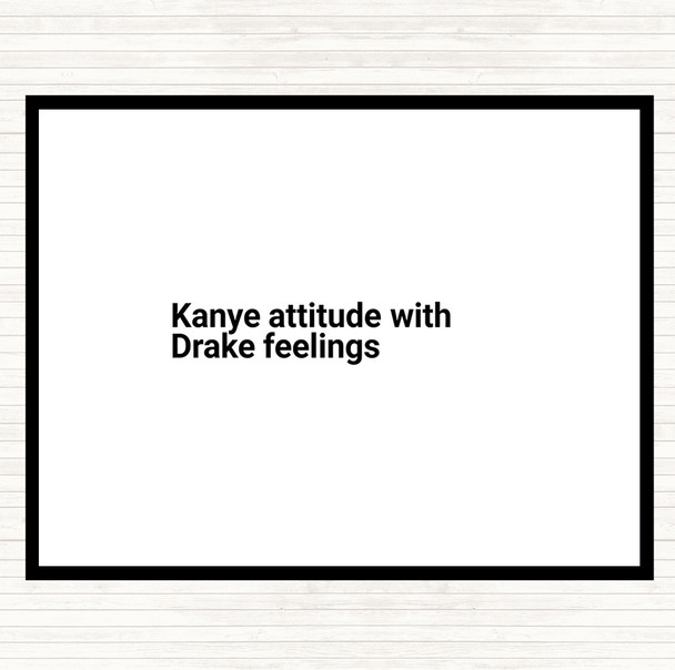 White Black Kanye Attitude With Drake Feelings Quote Mouse Mat