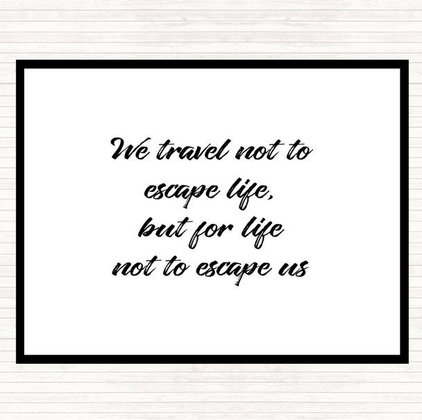 White Black Life Not To Escape Quote Mouse Mat