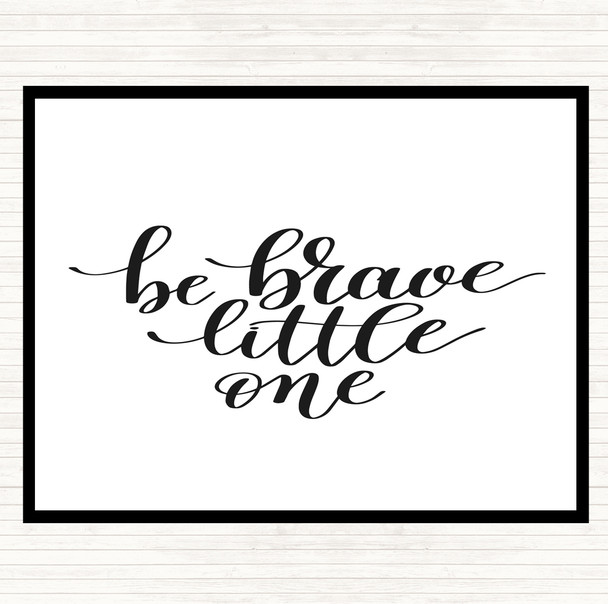 White Black Little One Be Brave Quote Mouse Mat