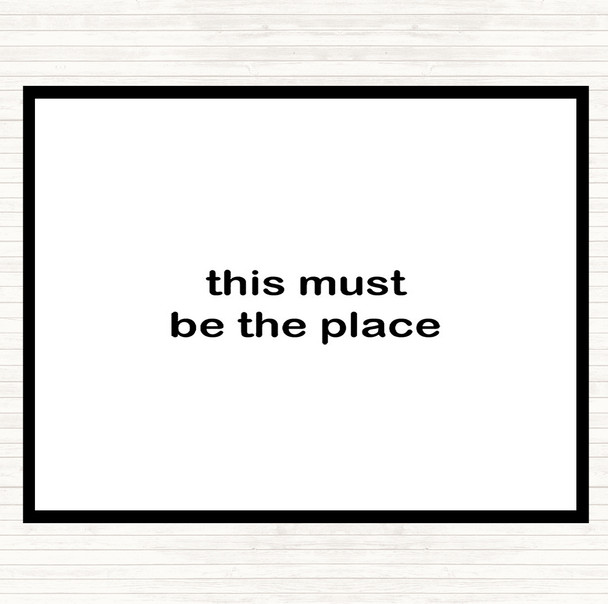 White Black Must Be The Place Quote Mouse Mat