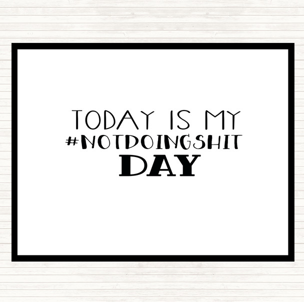 White Black Not Doing Shit Quote Mouse Mat White Black Not Doing Shit Quote Mouse Mat