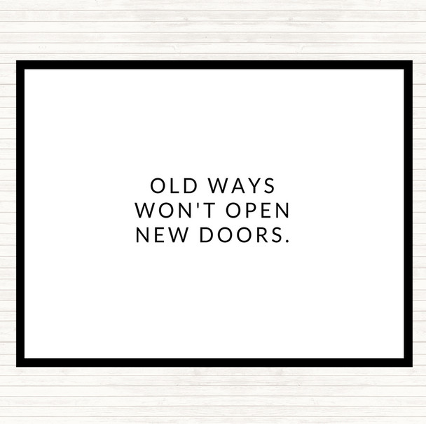 White Black Old Ways Wont Open Doors Quote Mouse Mat White Black Old Ways Wont Open Doors Quote Mouse Mat
