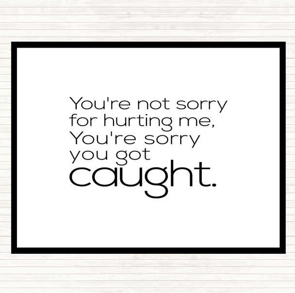 White Black Sorry You Got Caught Quote Mouse Mat