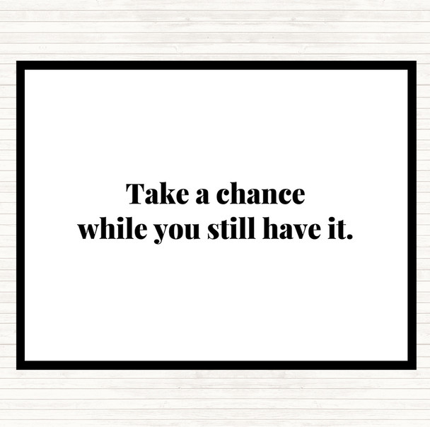 White Black Take A Chance While You Can Quote Mouse Mat
