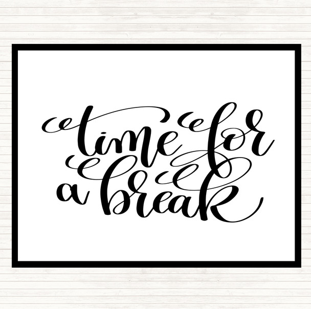 White Black Time For A Break Quote Mouse Mat