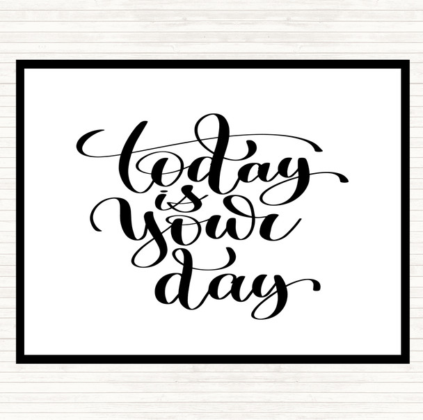 White Black Today Is Your Day Quote Mouse Mat