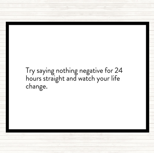White Black Try Saying Nothing Negative For 24 Hours Quote Mouse Mat