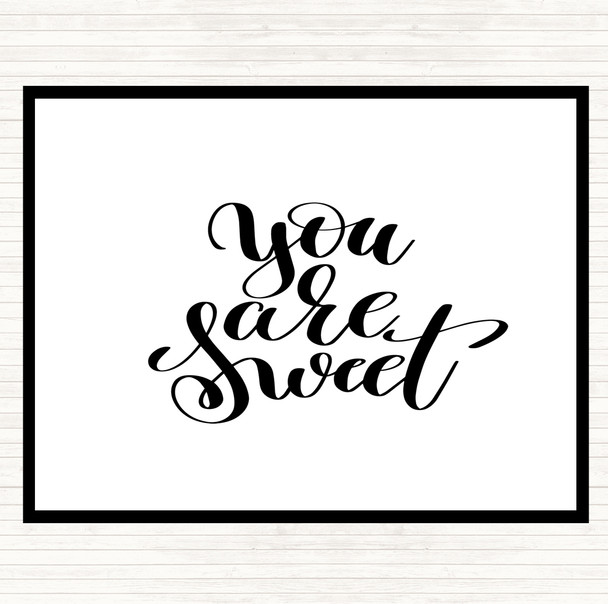 White Black You Are Sweet Quote Mouse Mat