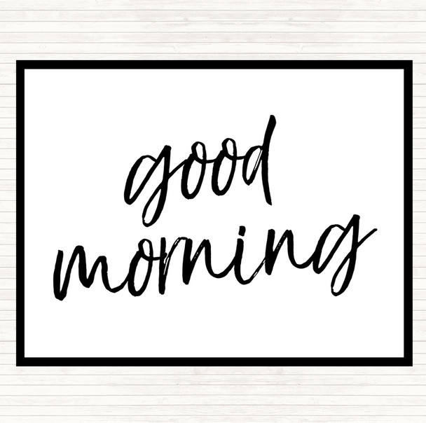 White Black Big Good Morning Quote Mouse Mat