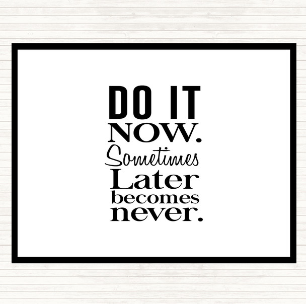White Black Do It Now Quote Mouse Mat
