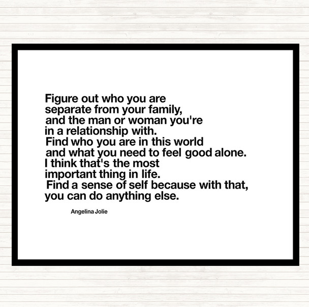 White Black Find A Sense Of Self Because Can Do Anything Else Angeline Jolie Quote Mouse Mat
