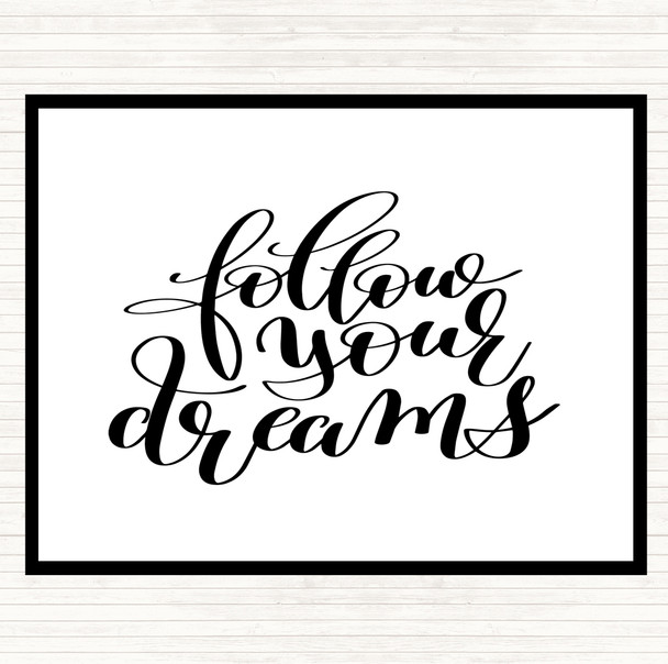 White Black Follow Your Dreams Quote Mouse Mat