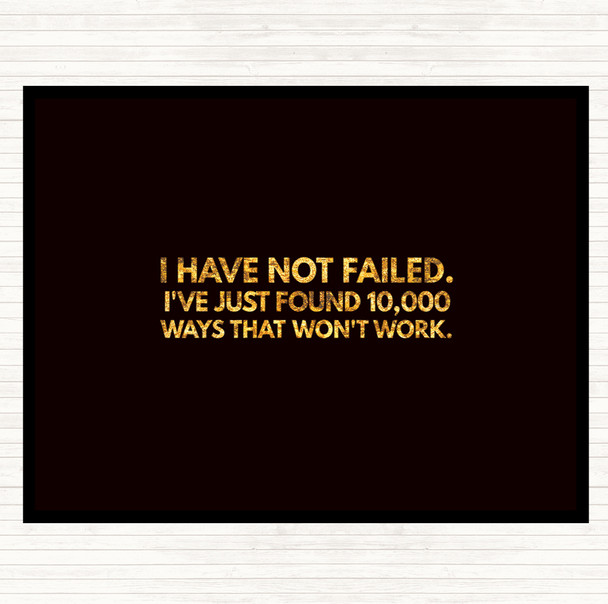 Black Gold I've Not Failed Just Found 10000 Ways That Don't Work Quote Mouse Mat