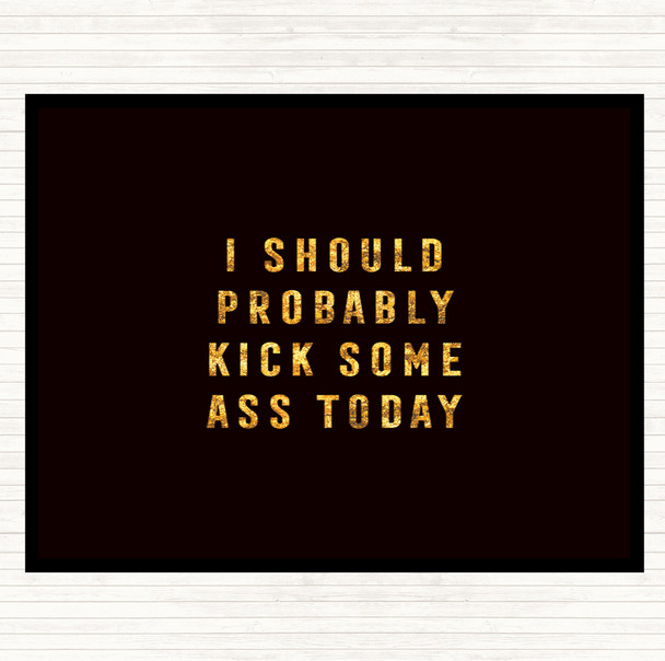 Black Gold Kick Some Ass Quote Mouse Mat