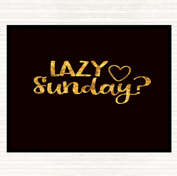 Black Gold Lazy Sunday Quote Mouse Mat