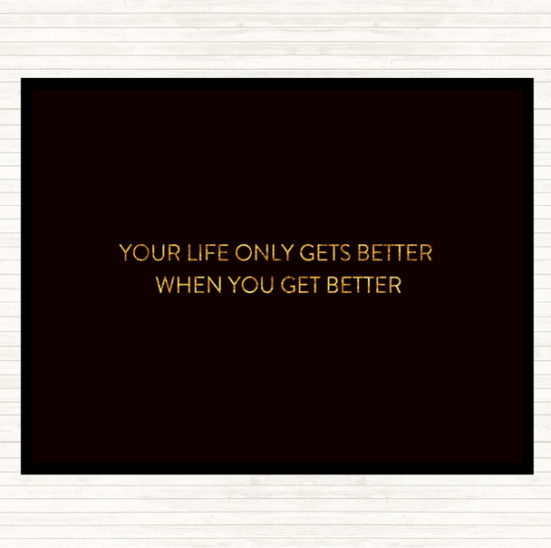 Black Gold Life Gets Better Quote Mouse Mat