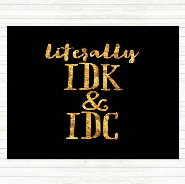 Black Gold Literally I Don't Know And I Don't Care Quote Mouse Mat