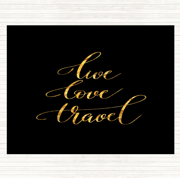 Black Gold Live Love Travel Quote Mouse Mat