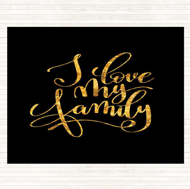 Black Gold Love My Family Quote Mouse Mat