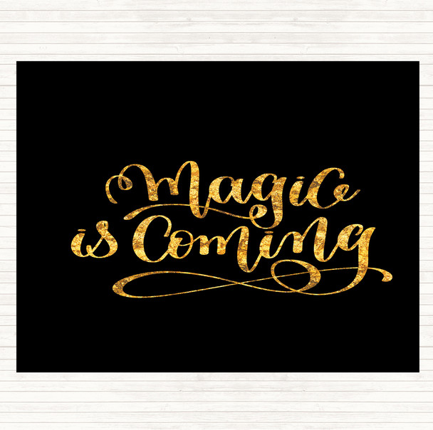 Black Gold Magic Is Coming Quote Mouse Mat
