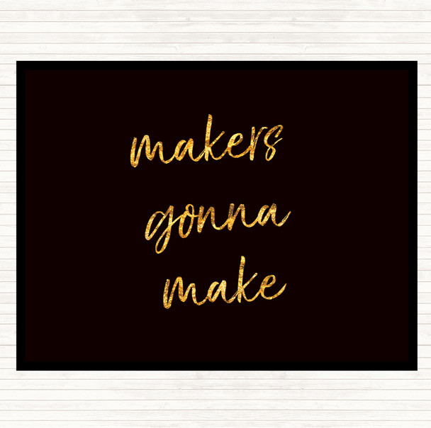 Black Gold Makers Gonna Make Quote Mouse Mat