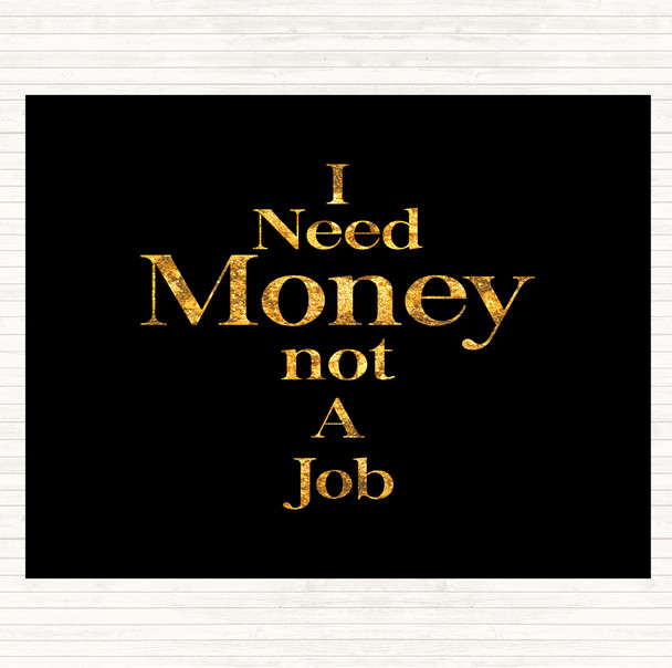 Black Gold Need Money Quote Mouse Mat