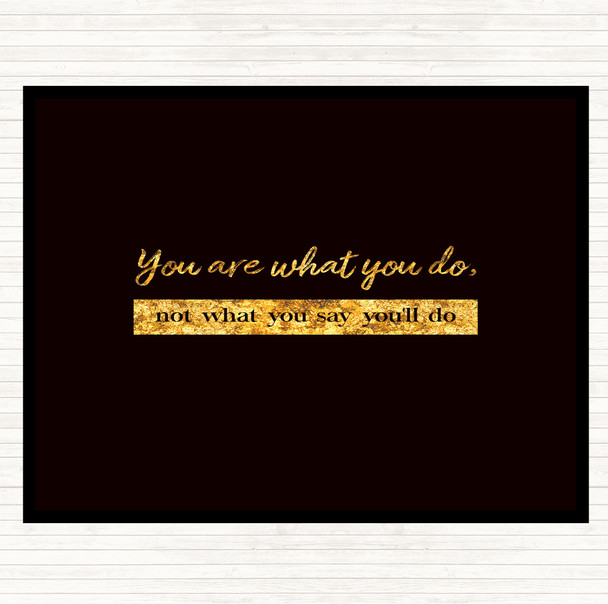 Black Gold Not What You Say You'll Do Quote Mouse Mat
