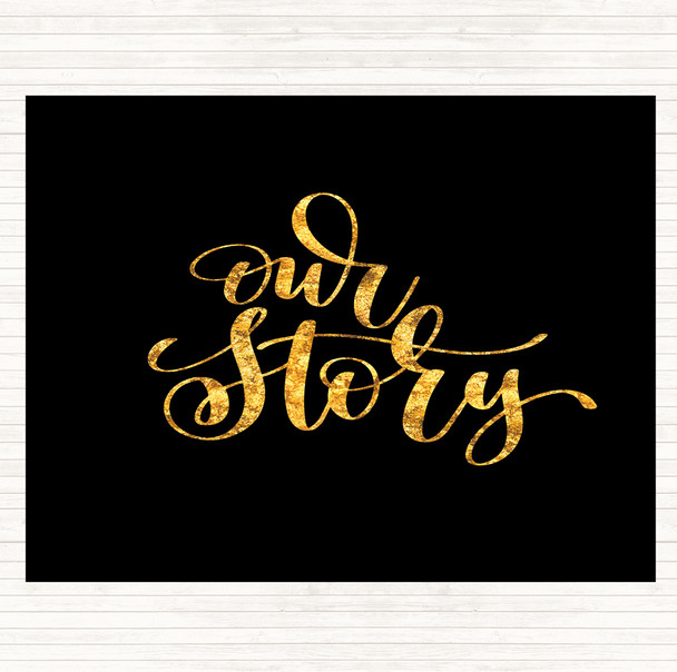 Black Gold Our Story Quote Mouse Mat