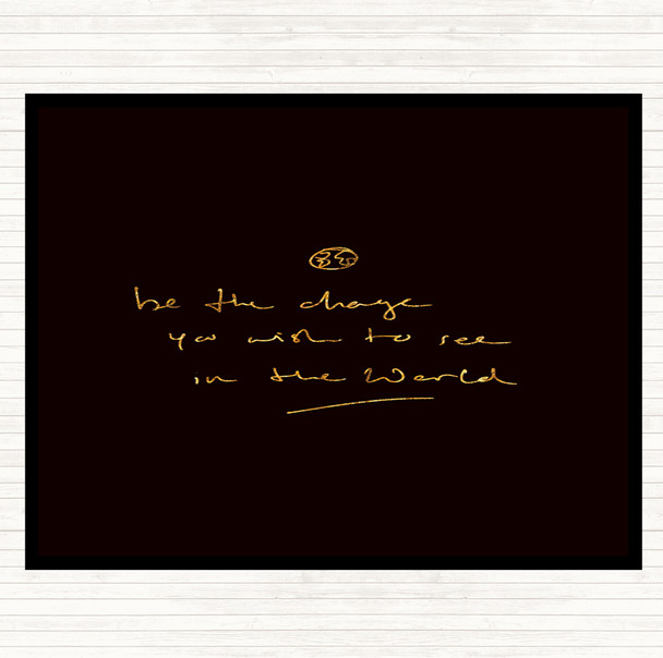 Black Gold Be The Change Quote Mouse Mat