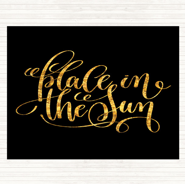 Black Gold Place In The Sun Quote Mouse Mat