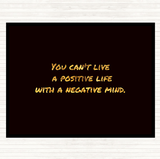 Black Gold Positive Life Negative Mind Quote Mouse Mat