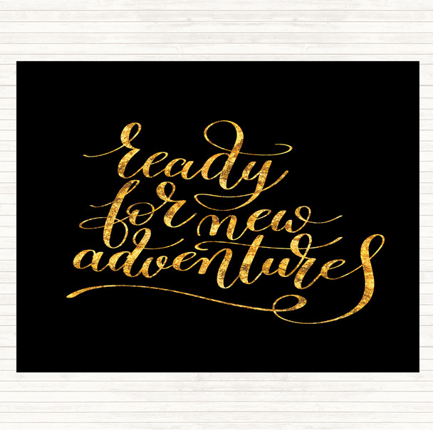 Black Gold Ready New Adventures Quote Mouse Mat