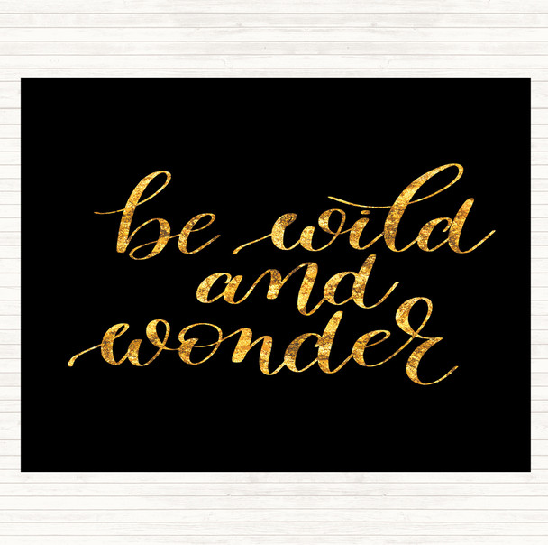 Black Gold Be Wild And Wonder Quote Mouse Mat