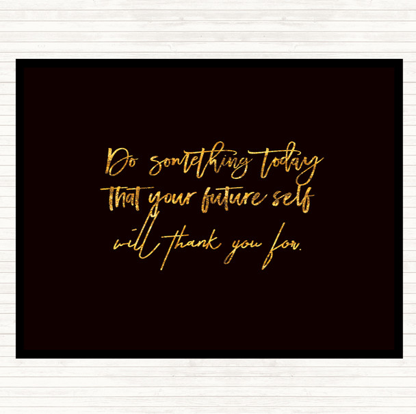 Black Gold Something Today Quote Mouse Mat