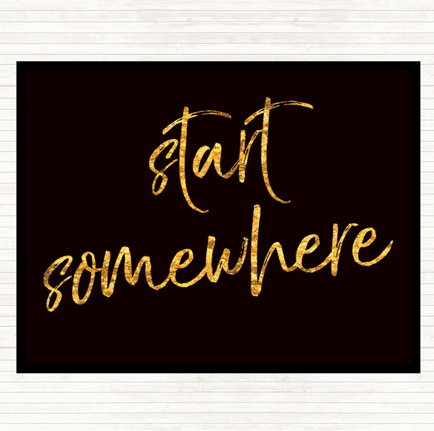 Black Gold Start Somewhere Fancy Quote Mouse Mat